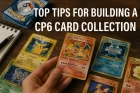 Top Tips for Building a CP6 Card Collection